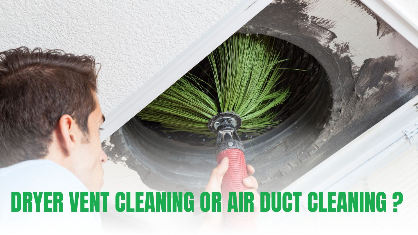 Dryer Vent Cleaning Or Air Duct Cleaning? Dryer Vent Cleaning Or Air Duct Cleaning?